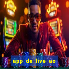 app de live ao vivo 18